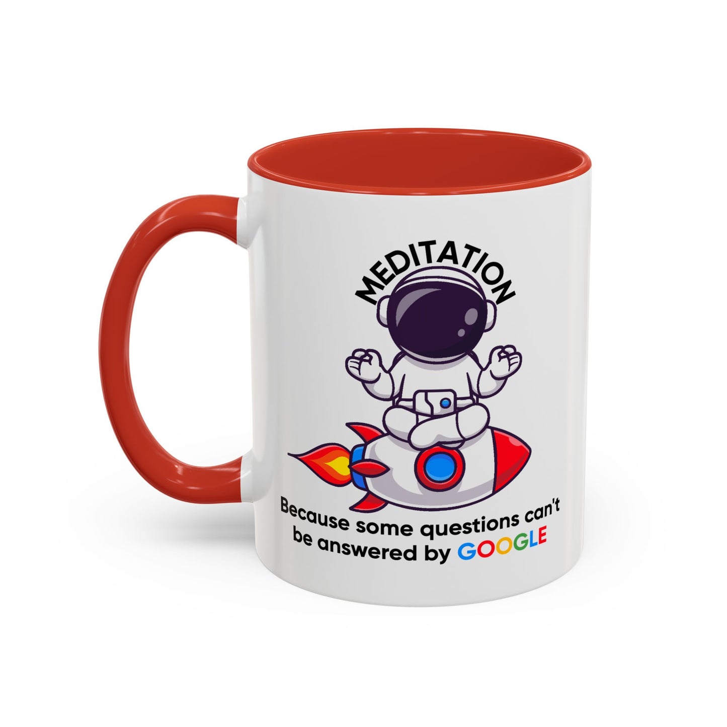 Humor Mug - Meditation Because Some Questions Can't Be Answered By Google