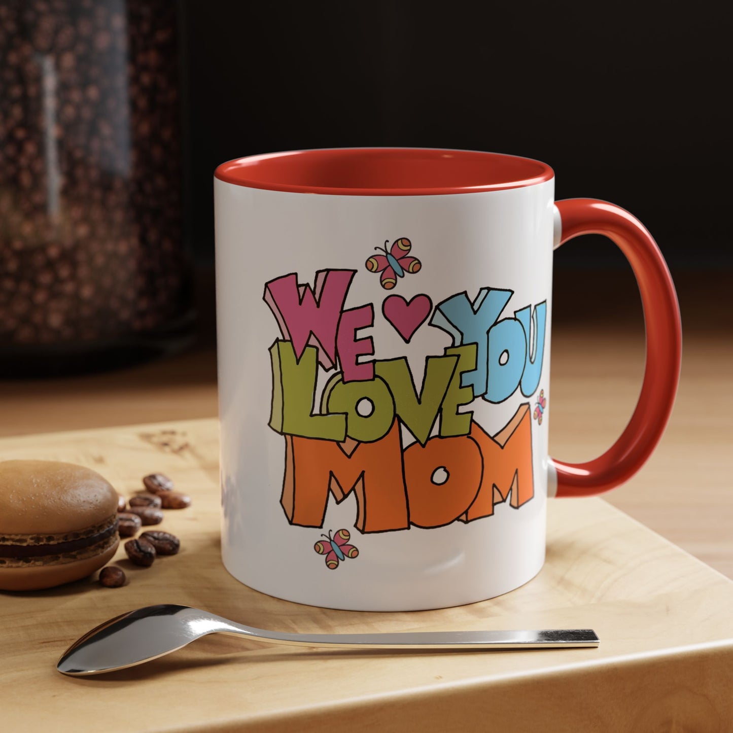 Mother's Day Mug - We Love You Mom