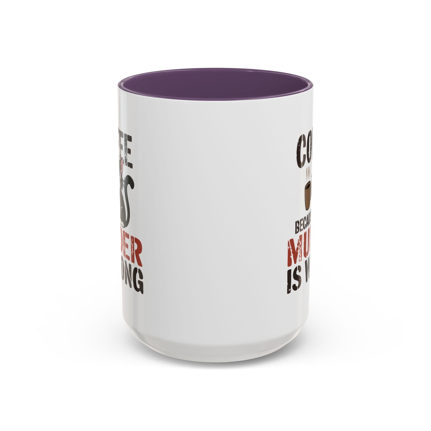 Humor Mug -  Coffee Because Murder is Wrong