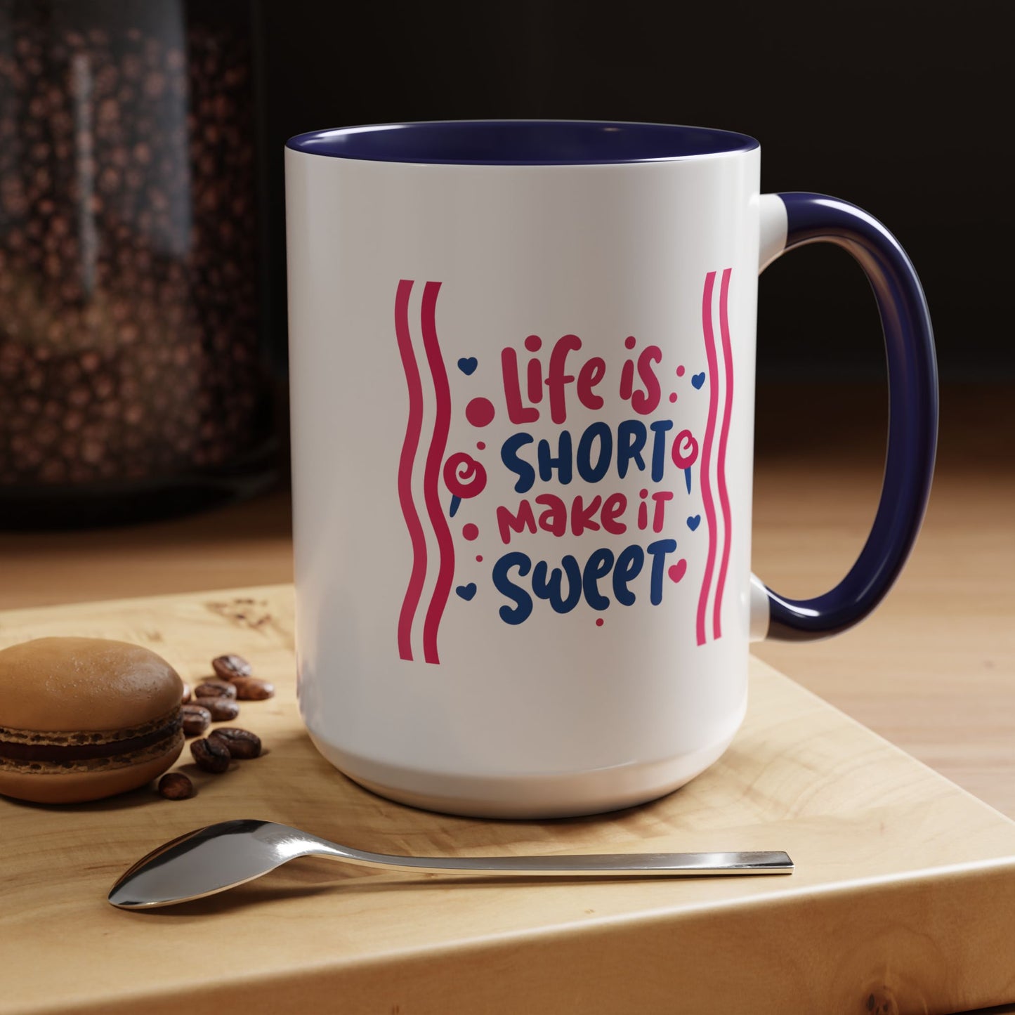 Motivation Mug - Life is Short Make it Sweet