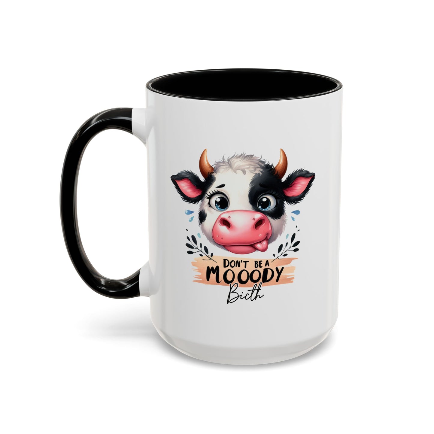 Humor Mug - Don't Be a Mooody Bitch