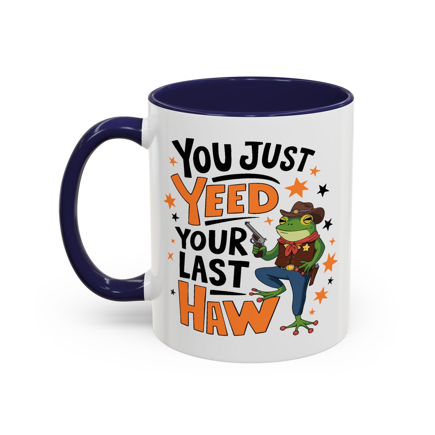 Humor Mug - You Just Yeed Your Last Haw