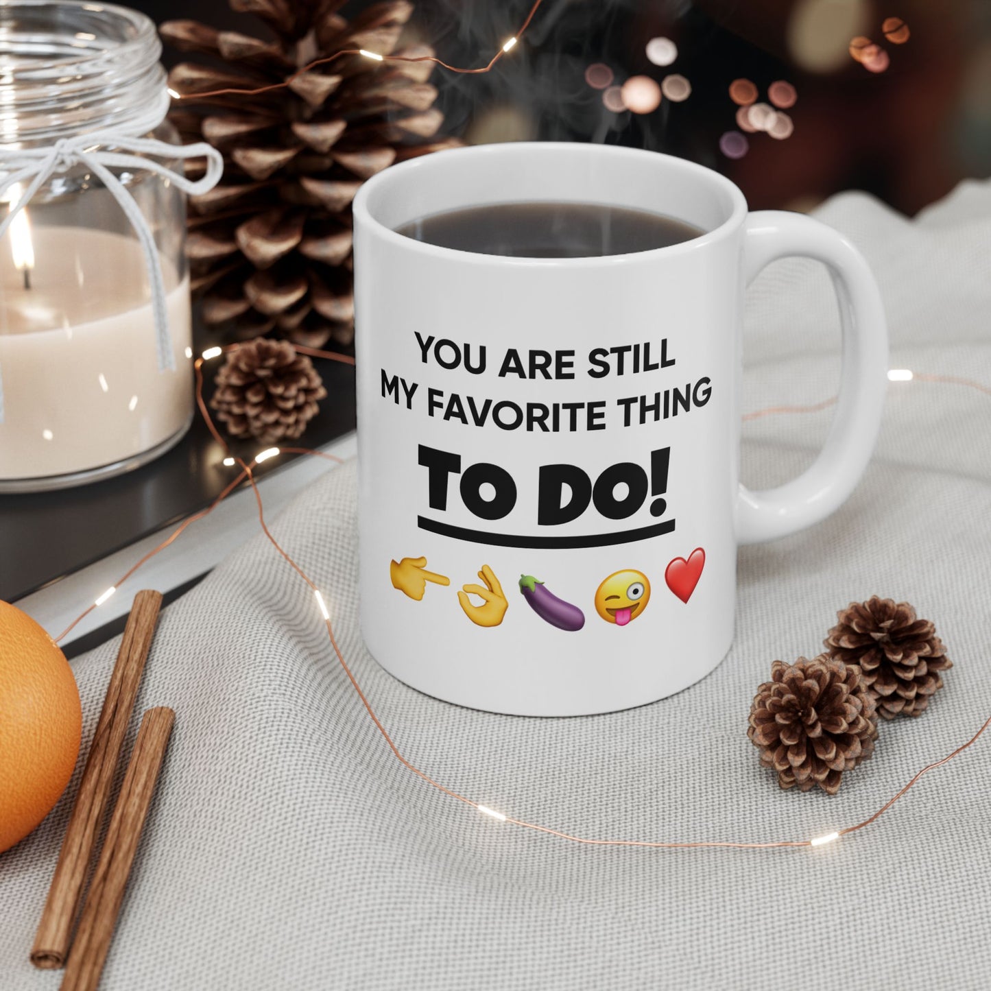 Anniversary Mug - You Are Still My Favorite Thing