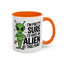 Alien Mug - I'm Pretty Sure