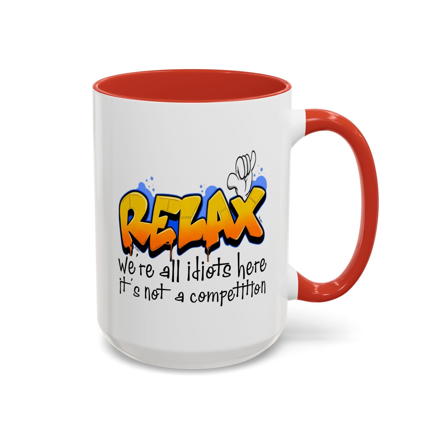 Humor Mug - Relax We're All Idiots Here