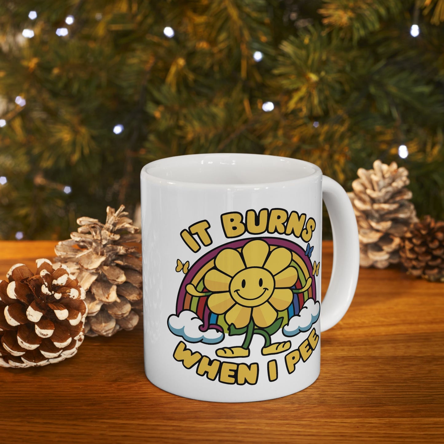Humor Mug - It Burns When I Pee
