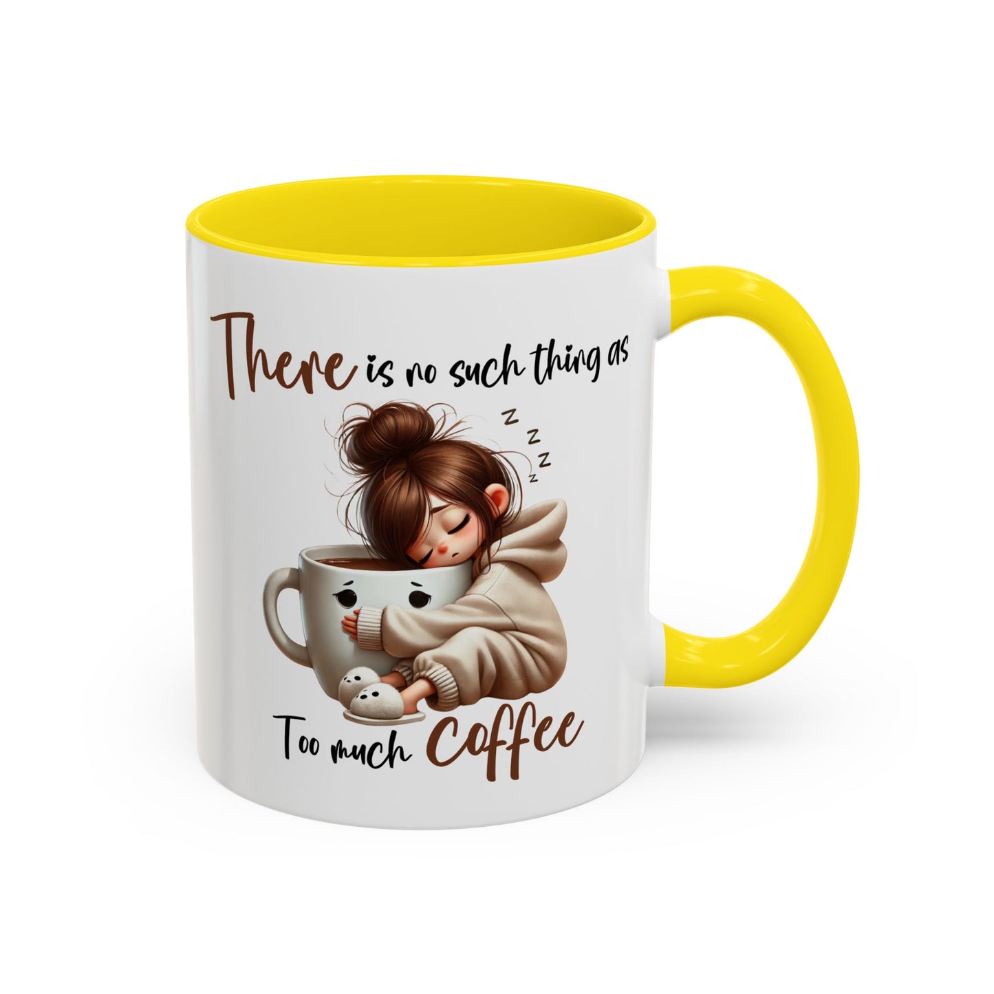 Humor Mug - There Is No Such Thing As Too Much Coffee