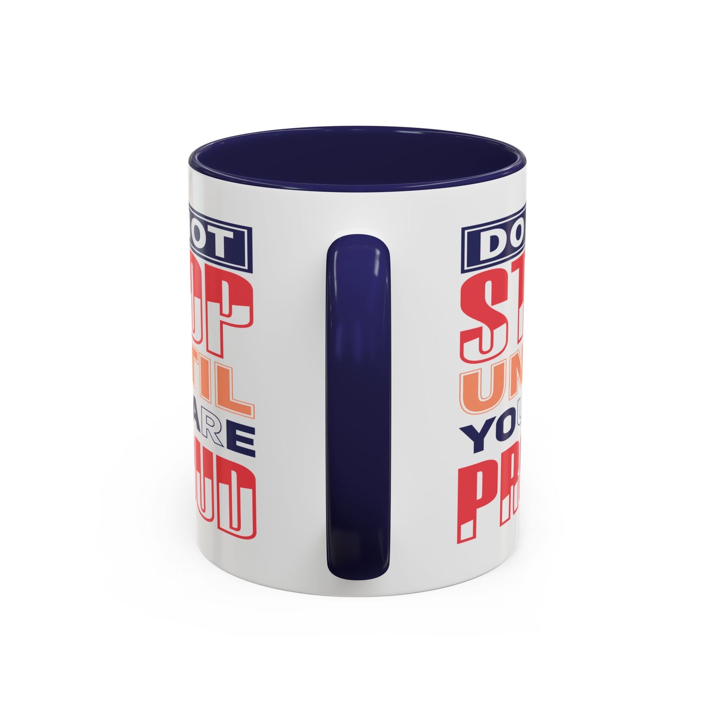 Motivation Mug - Do Not Stop Until You Are Proud