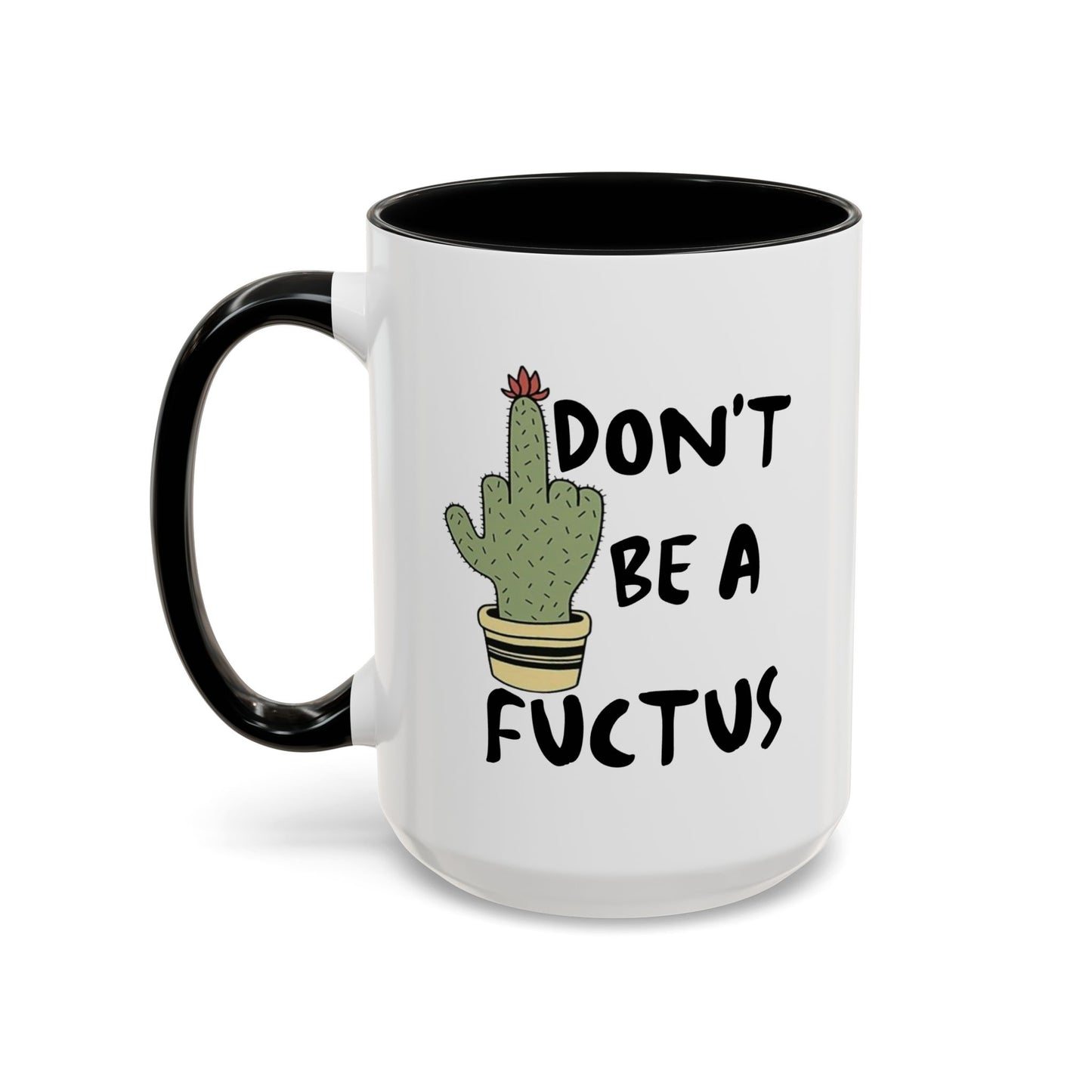 Adult Mug - Don't Be A Fuctus