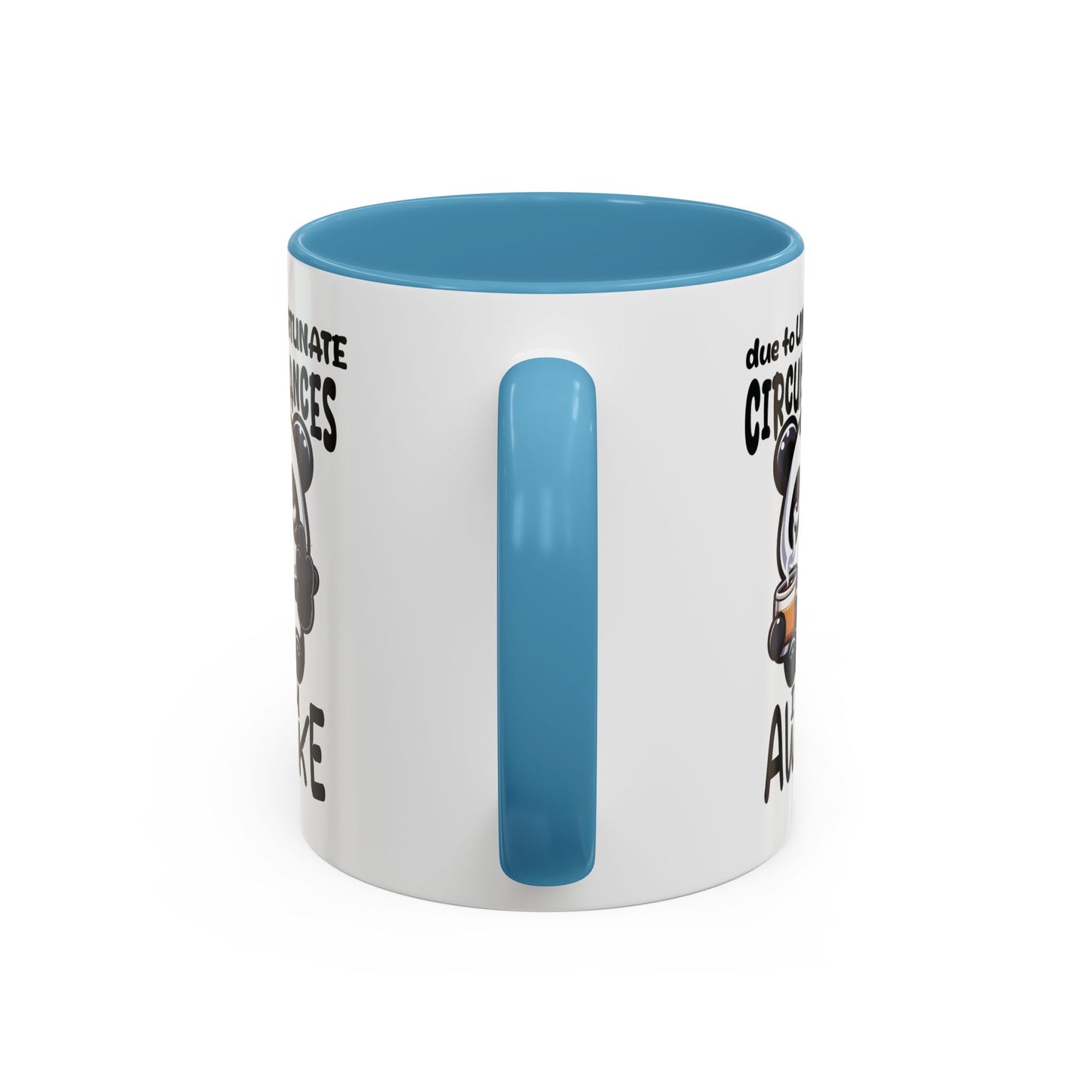 Humor Mug - Due to Unfortunate Circumstances