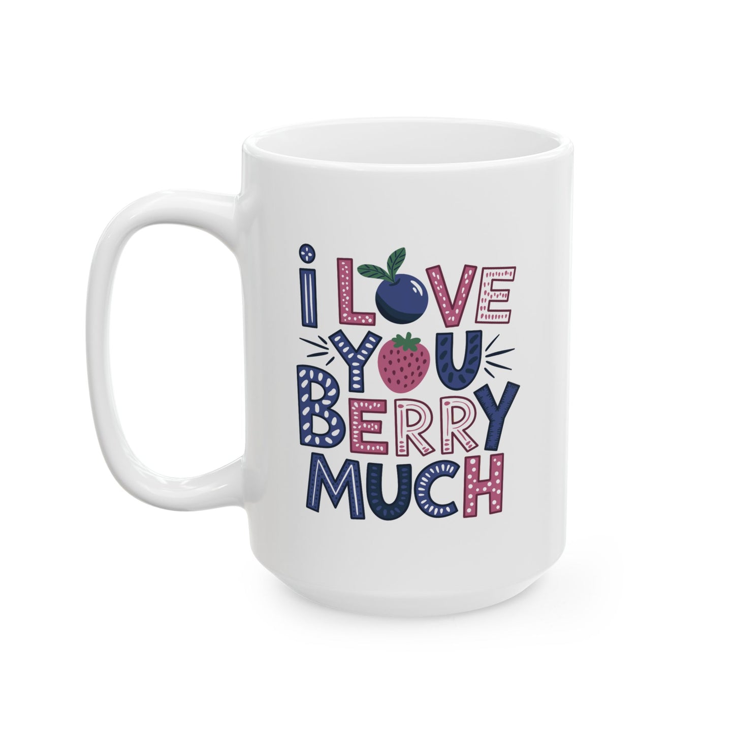 Valentine's Day Mug - I Love You Berry Much
