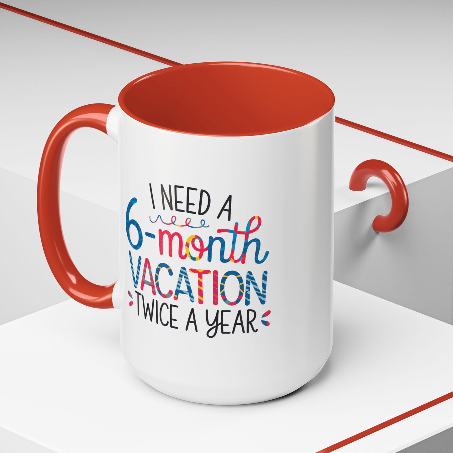 Office Mug - I Need a Six-Month Vacation