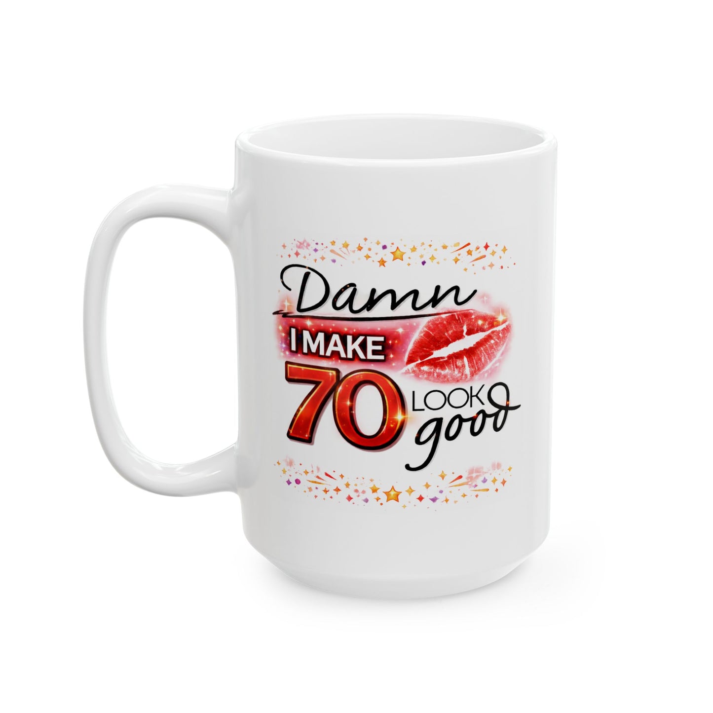 Birthday Mug - Damn I Make 70 Look Good