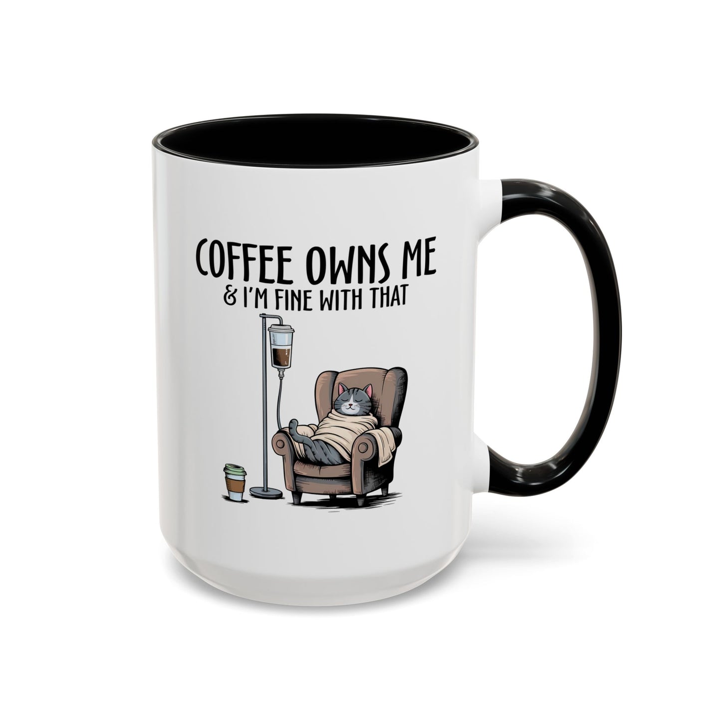 Humor Mug - Coffee Owns Me & I'm Fine With That