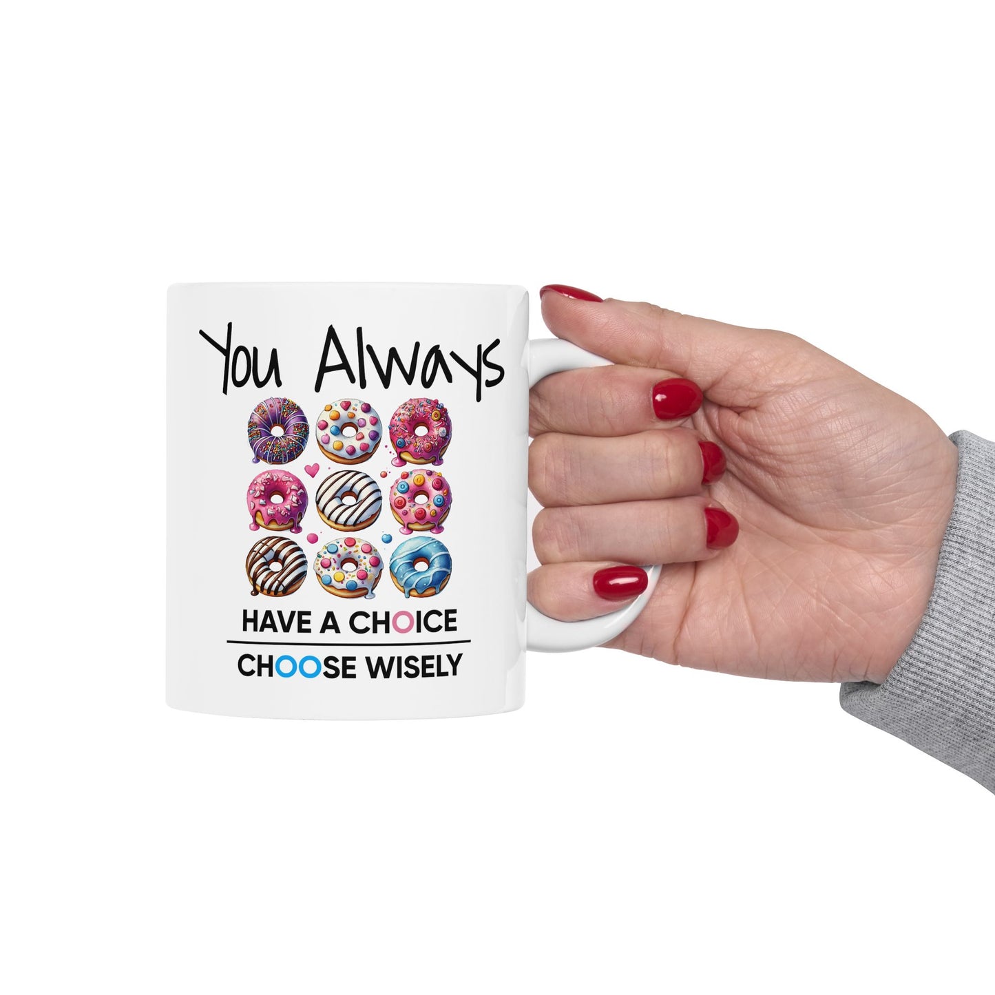 Motivation Mug - You Always Have Choice Choose Wisely