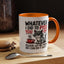 Humor Mug - Whatever I Did to Piss You Off