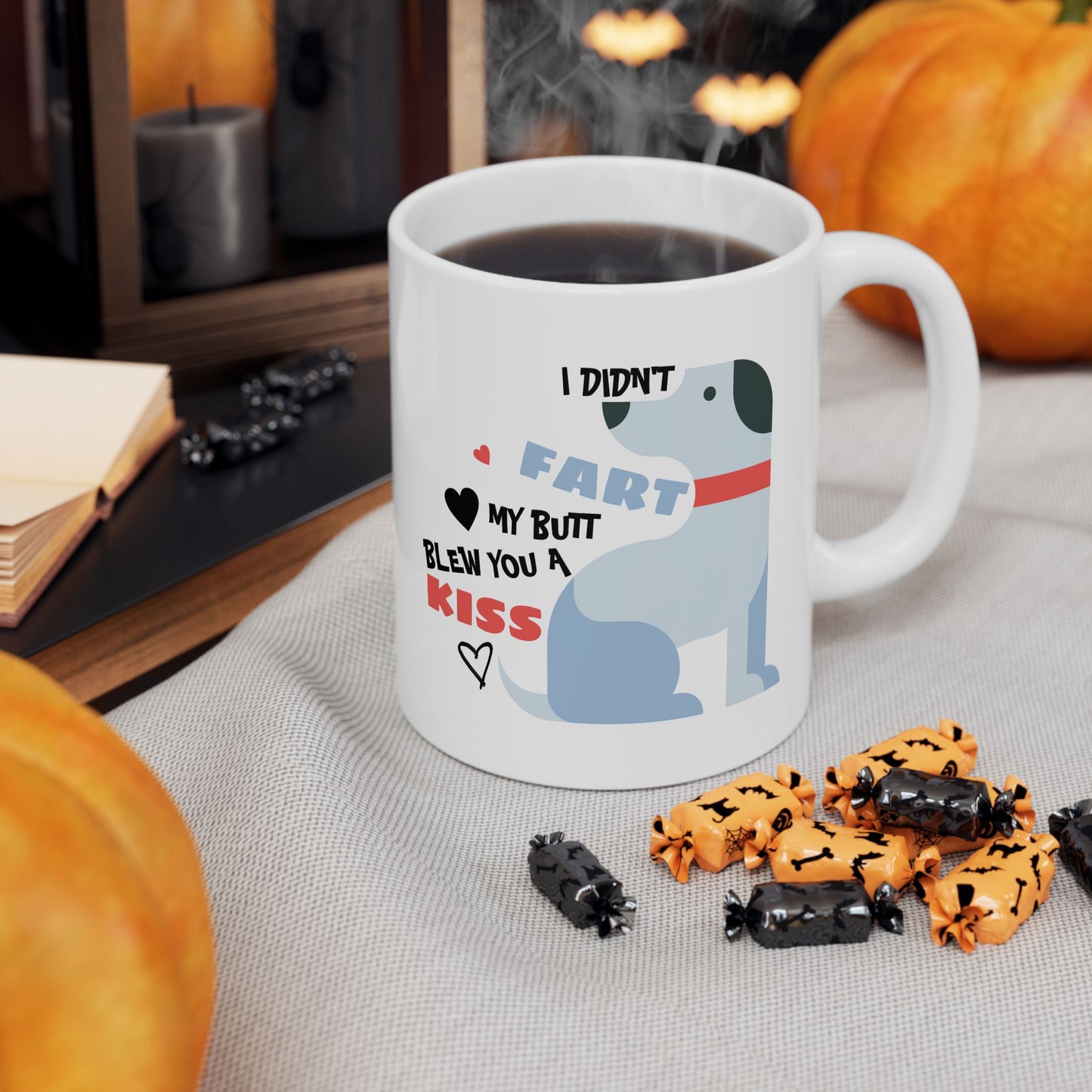 Humor Mug - I Didn't Fart My Butt Blew You A Kiss