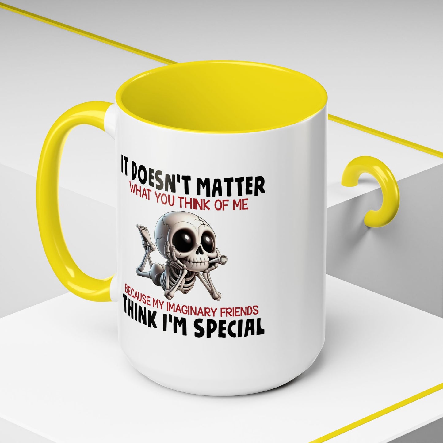 Humor Mug - It Doesn't Matter What You Think of Me