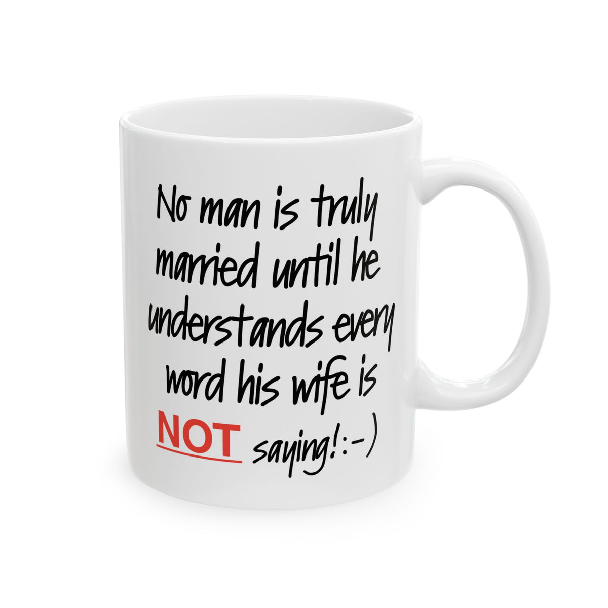 Humor Mug - No Man Is Truly Married Until