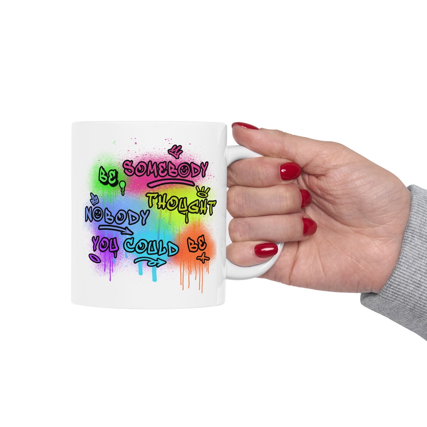 Motivation Mug - Be Somebody Nobody Thought You Could Be