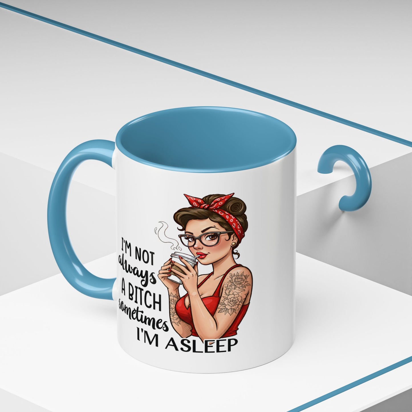 Humor Mug - I'm Not Always a Bitch