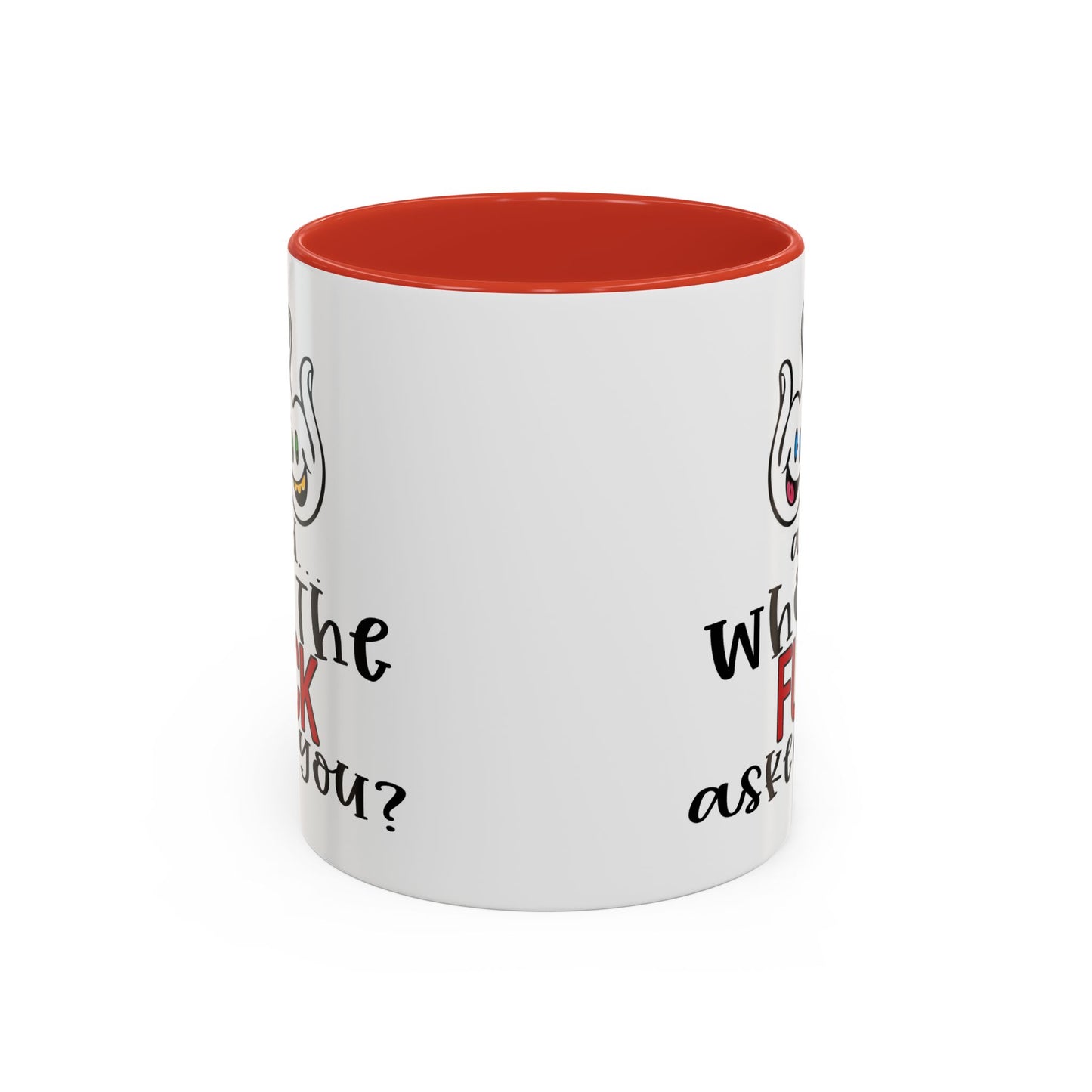 Adult Mug - And Who The Fuck Asked You