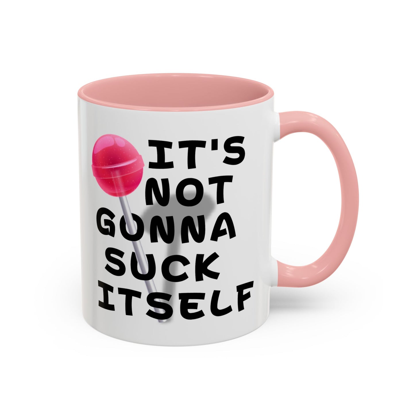 Adult Mug - It's Not Gonna Suck Itself