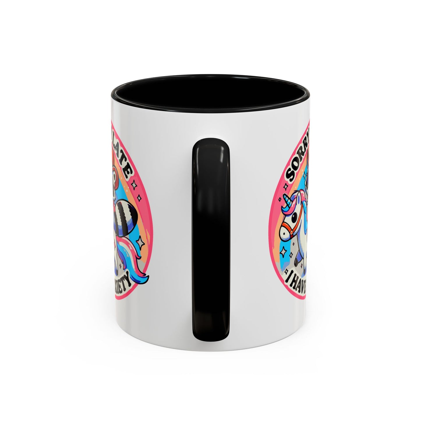 Humor Mug - Sorry I'm Late I Have Anxiety