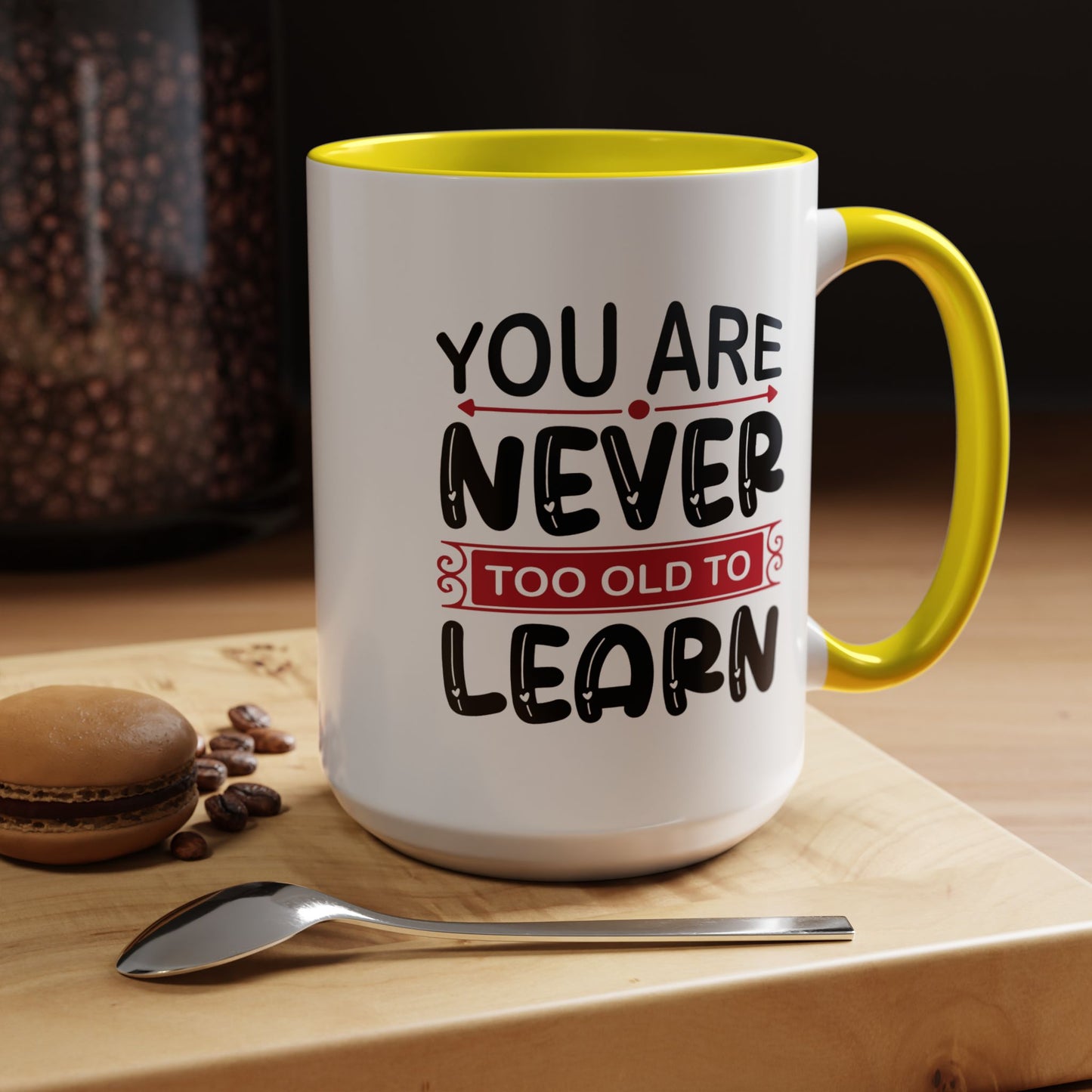 Motivation Mug - You Are Never Too Old To Learn