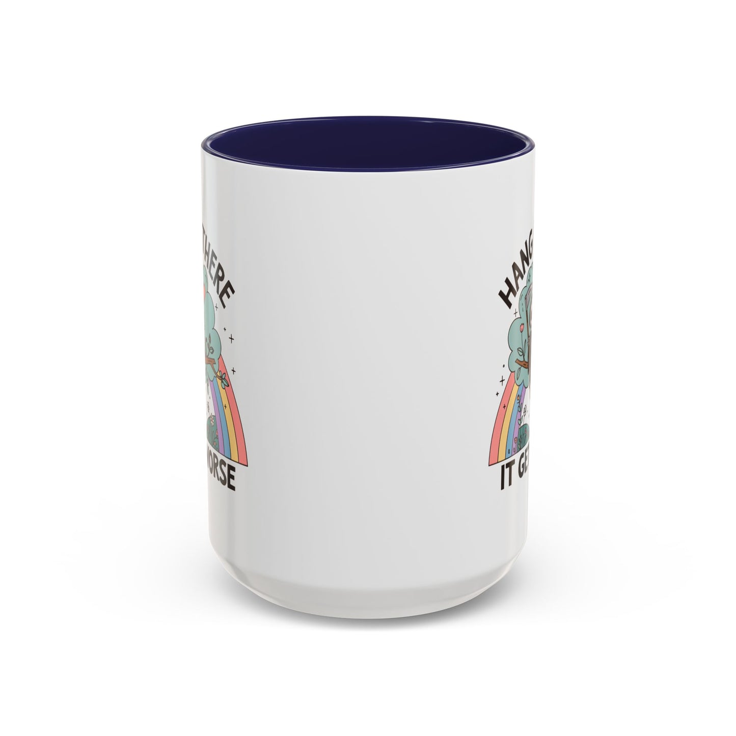 Humor Mug - Hang in There It Gets Worse
