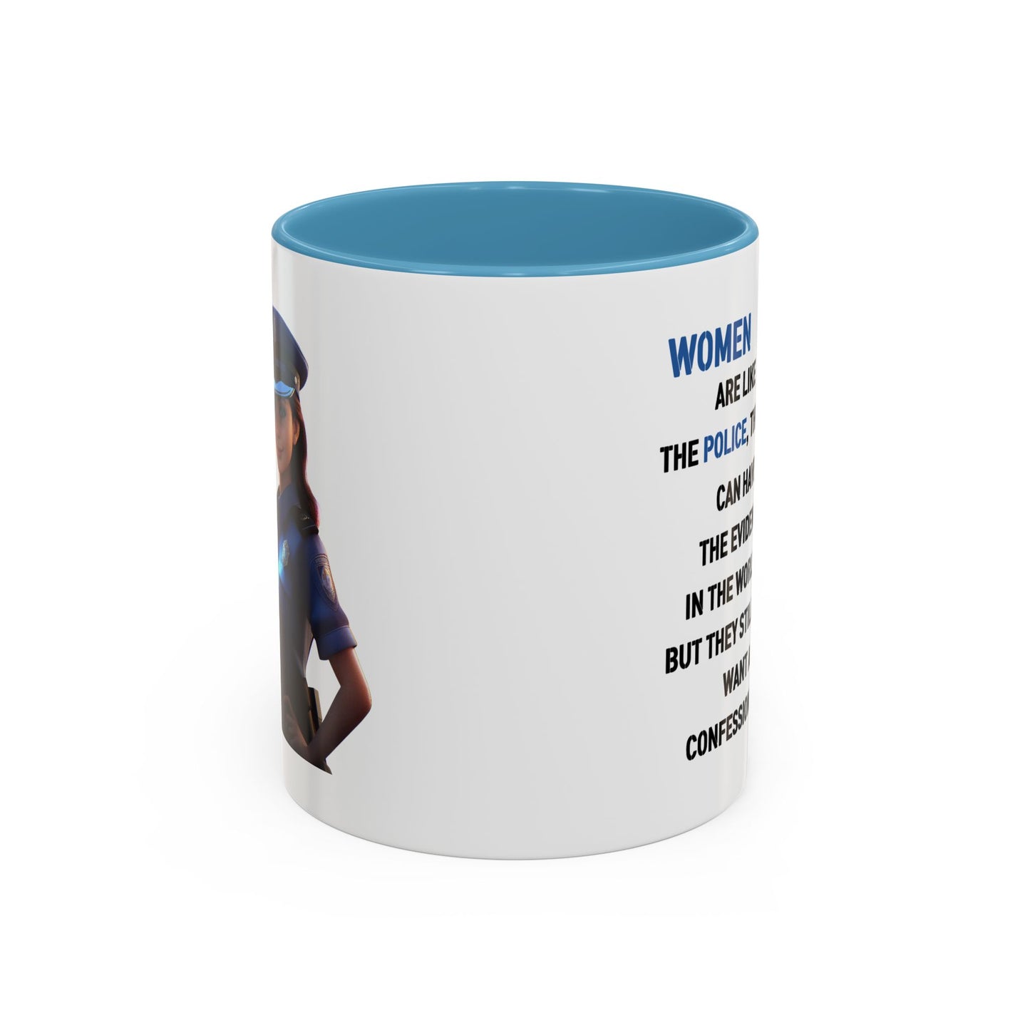 Humor Mug - Woman Are Like The Police