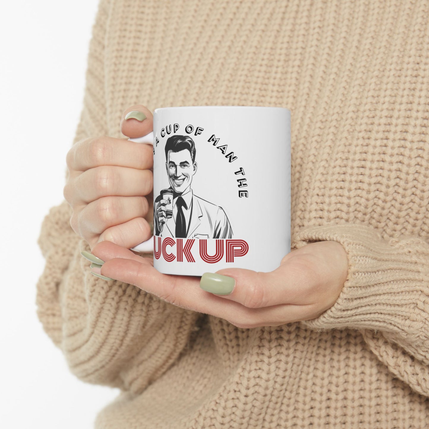 Adult Mug - Here's a Cup of Man The Fuck Up