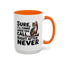 Animal Mug - Sure I'll Come When You Call