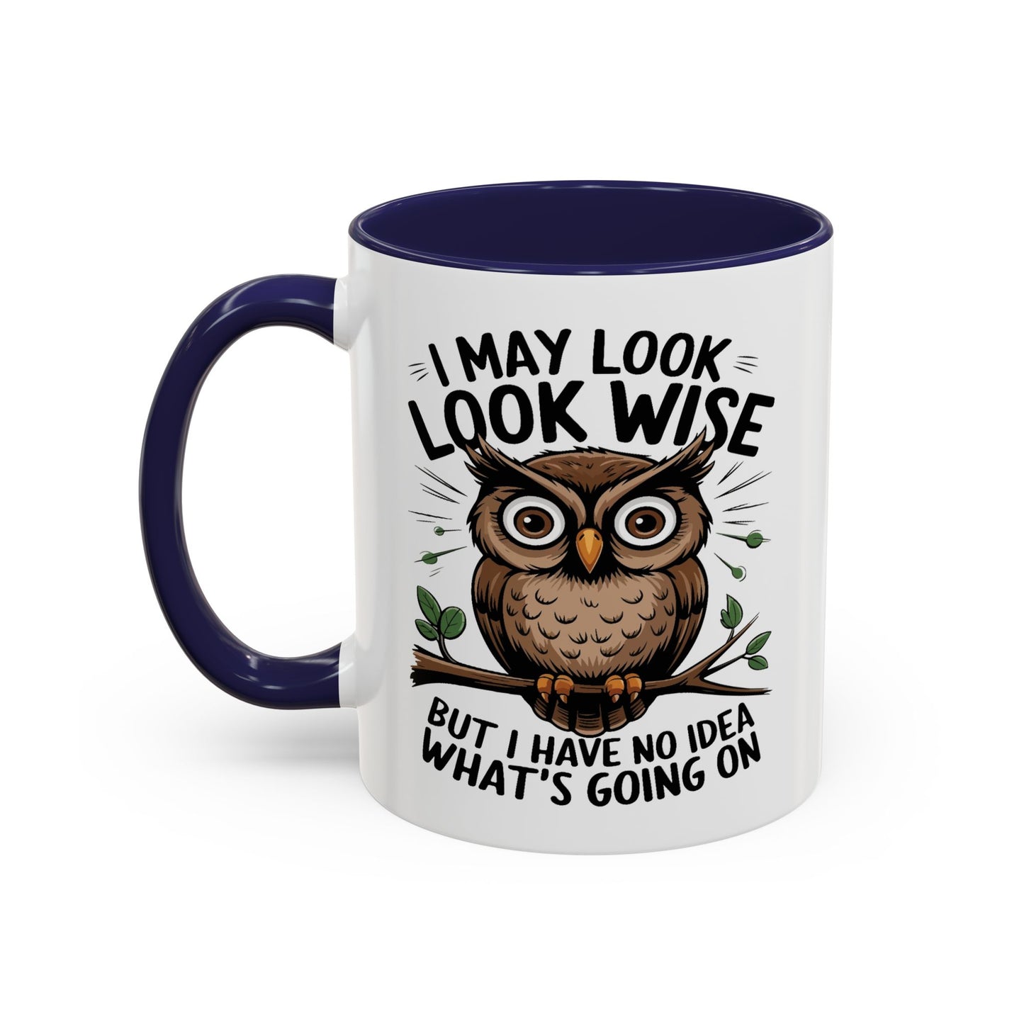 Humor Mug - I May look Wise