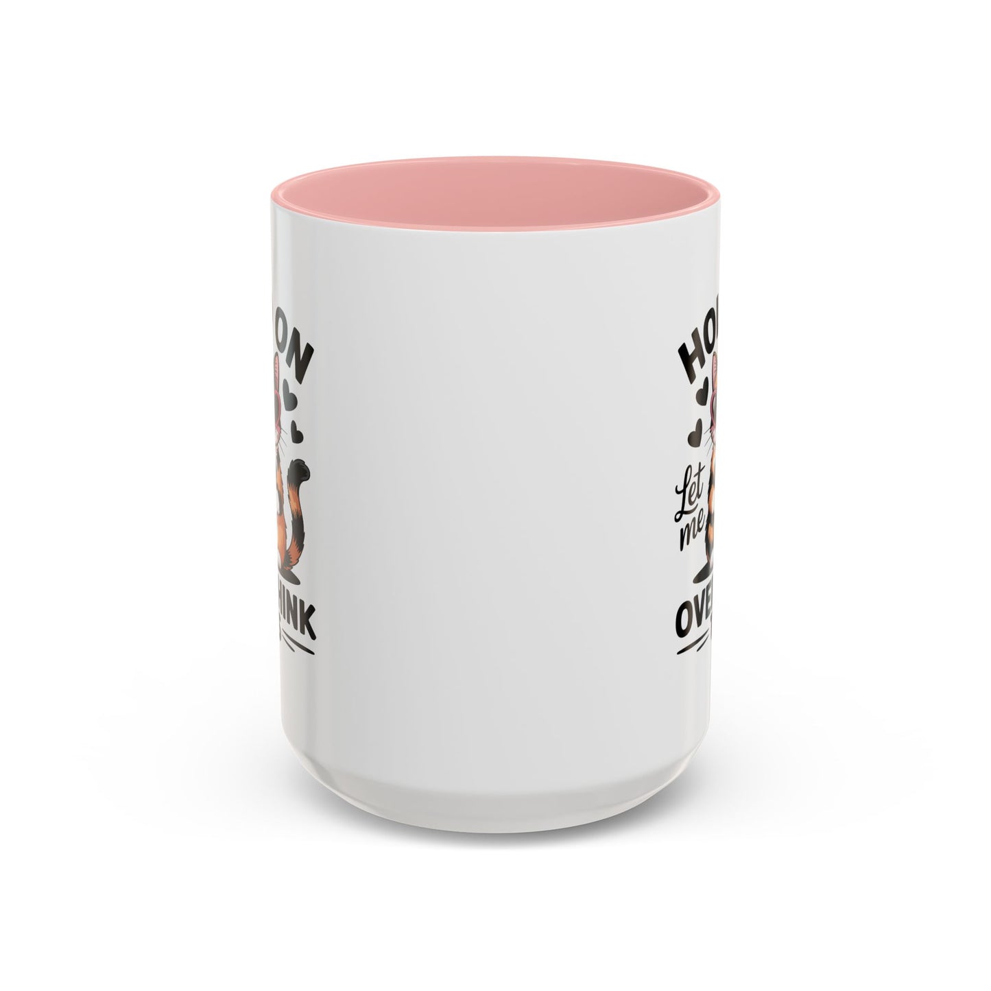 Humor Mug - Hold On Let Me Overthink This