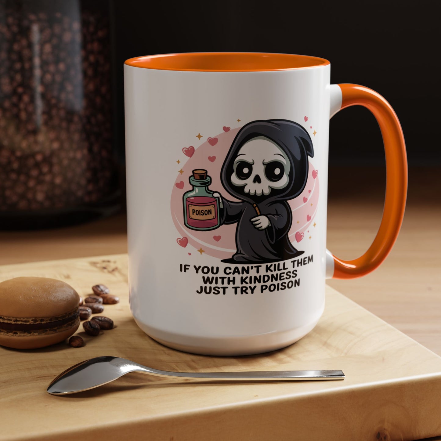 Adult Mug - If You Can't Kill Them With Kindness