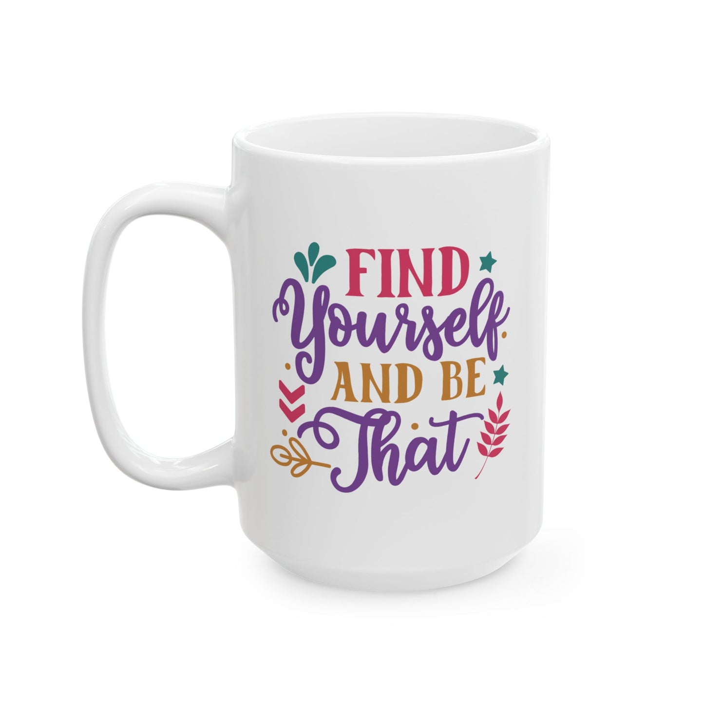 Motivation Mug - Find Yourself and Be That