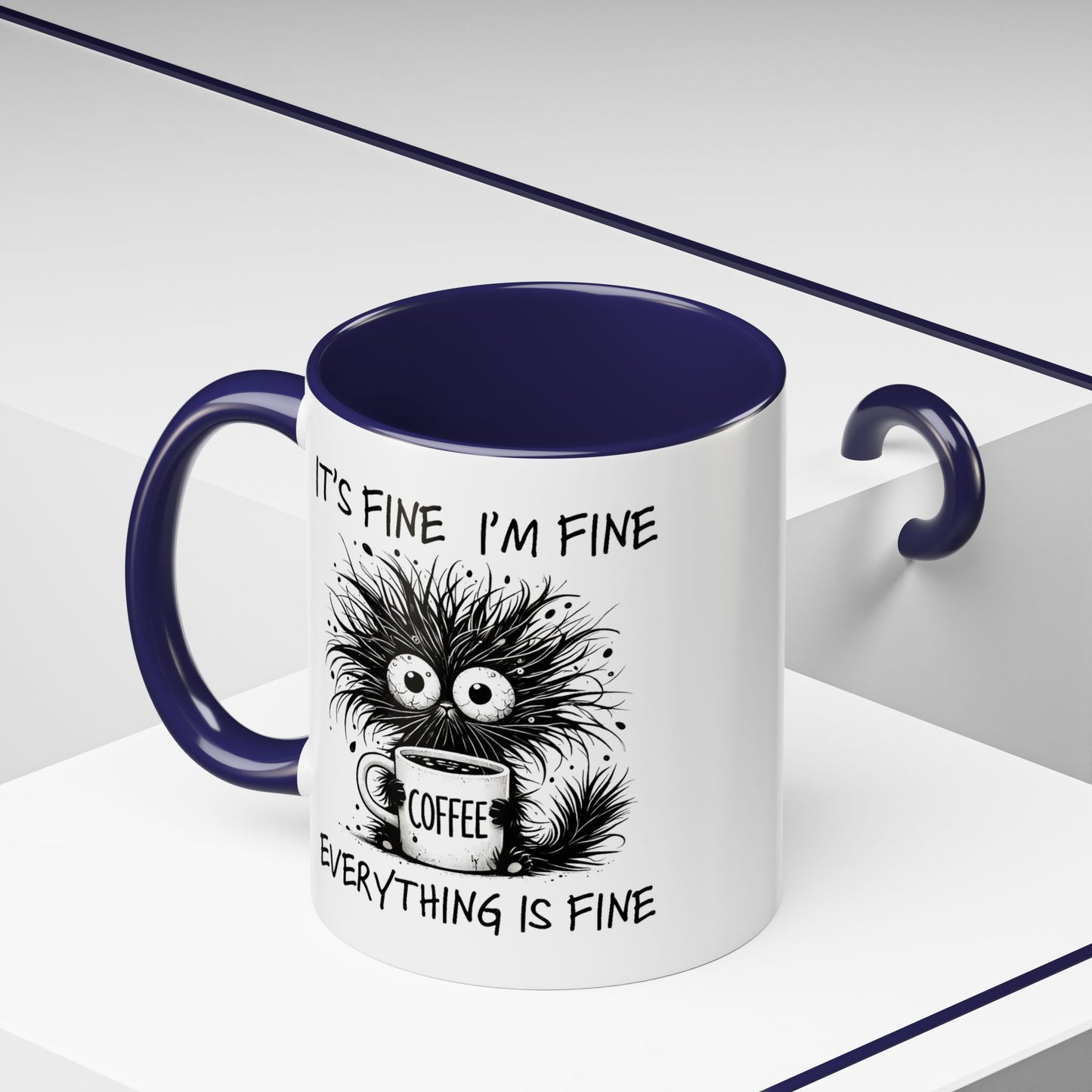 Humor Mug - It's Fine I'm Fine Everything is Fine