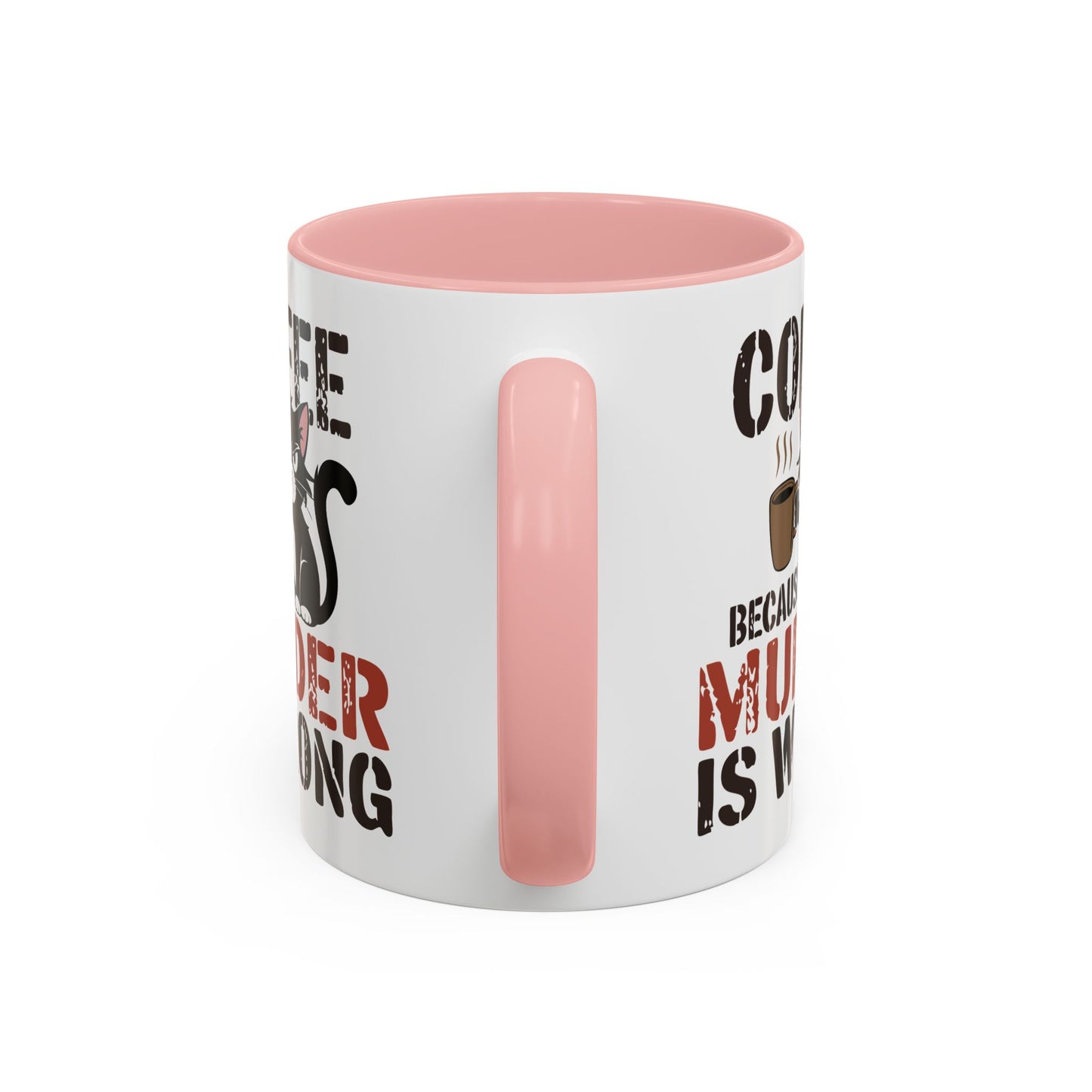 Humor Mug -  Coffee Because Murder is Wrong