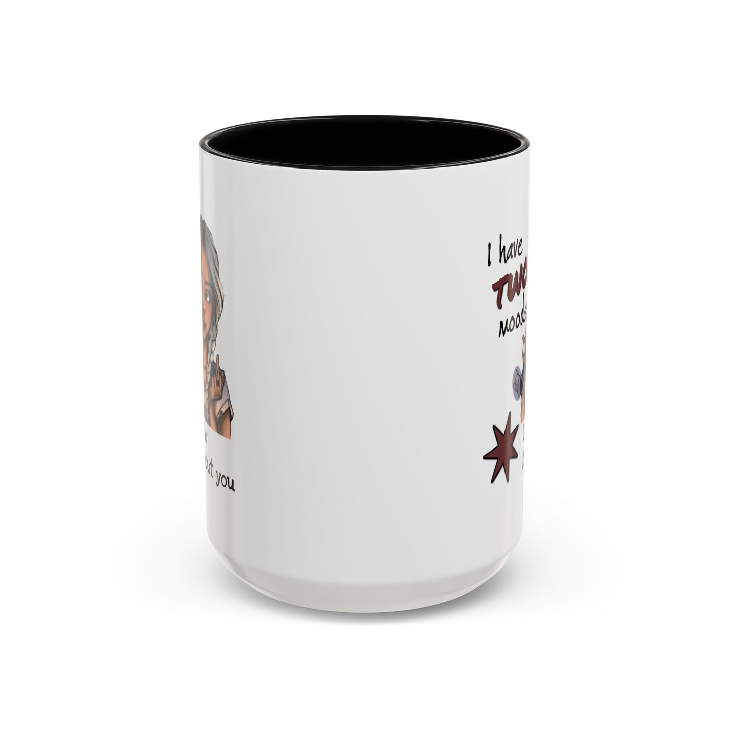 Humor Mug - I Have Two Moods
