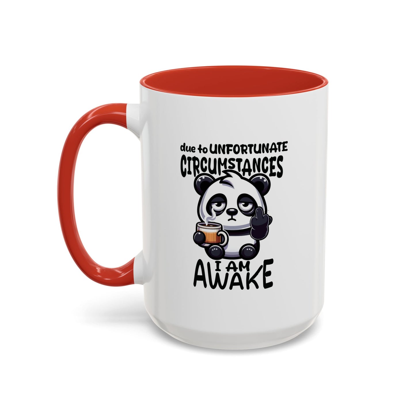 Humor Mug - Due to Unfortunate Circumstances