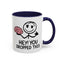 Humor Mug - Hey You Dropped This