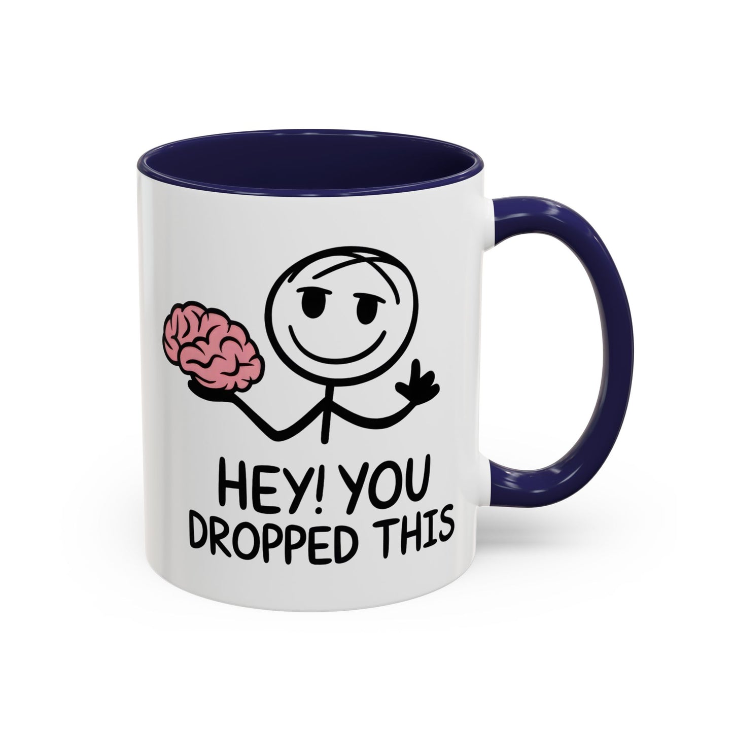 Humor Mug - Hey You Dropped This
