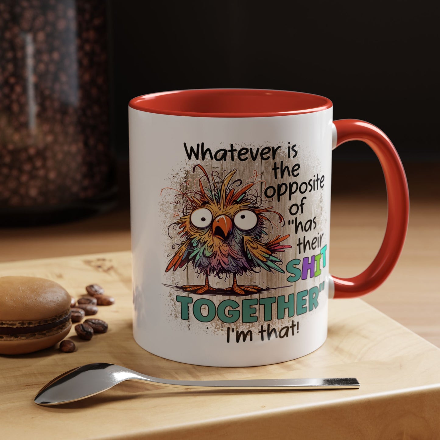 Humor Mug - Whatever Is The Opposite of Has Their Shit Together