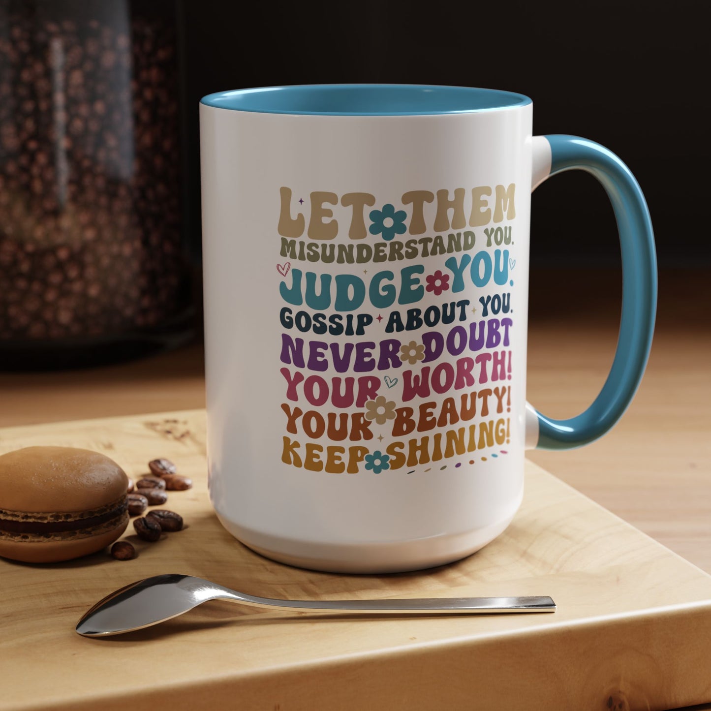 Motivation Mug - Let Them Misunderstand You