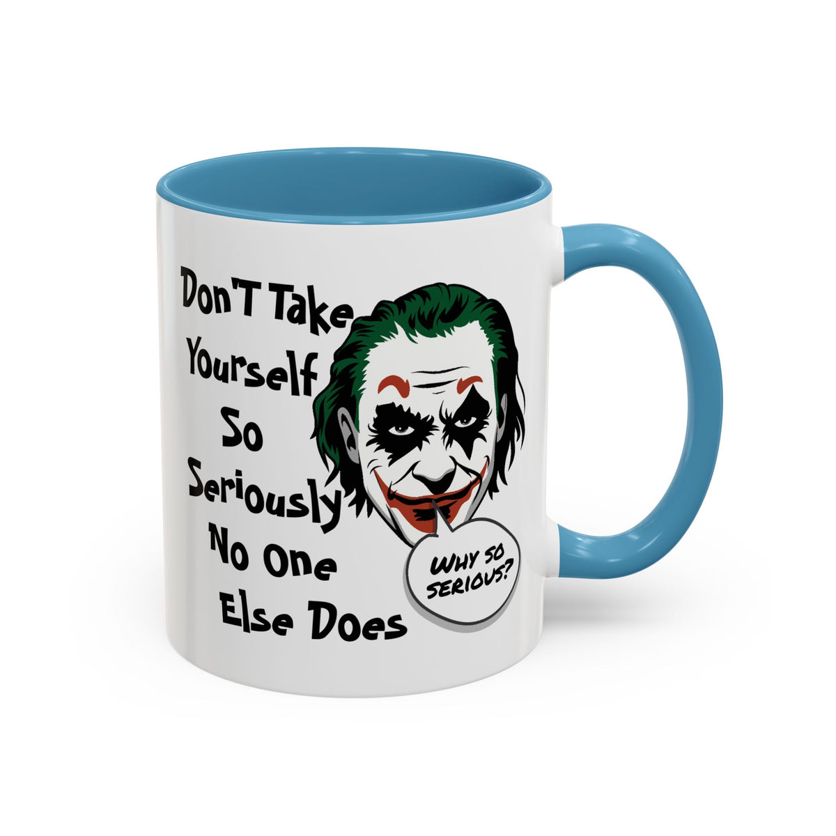 Humor Mug - Don't Take Yourself So Seriously