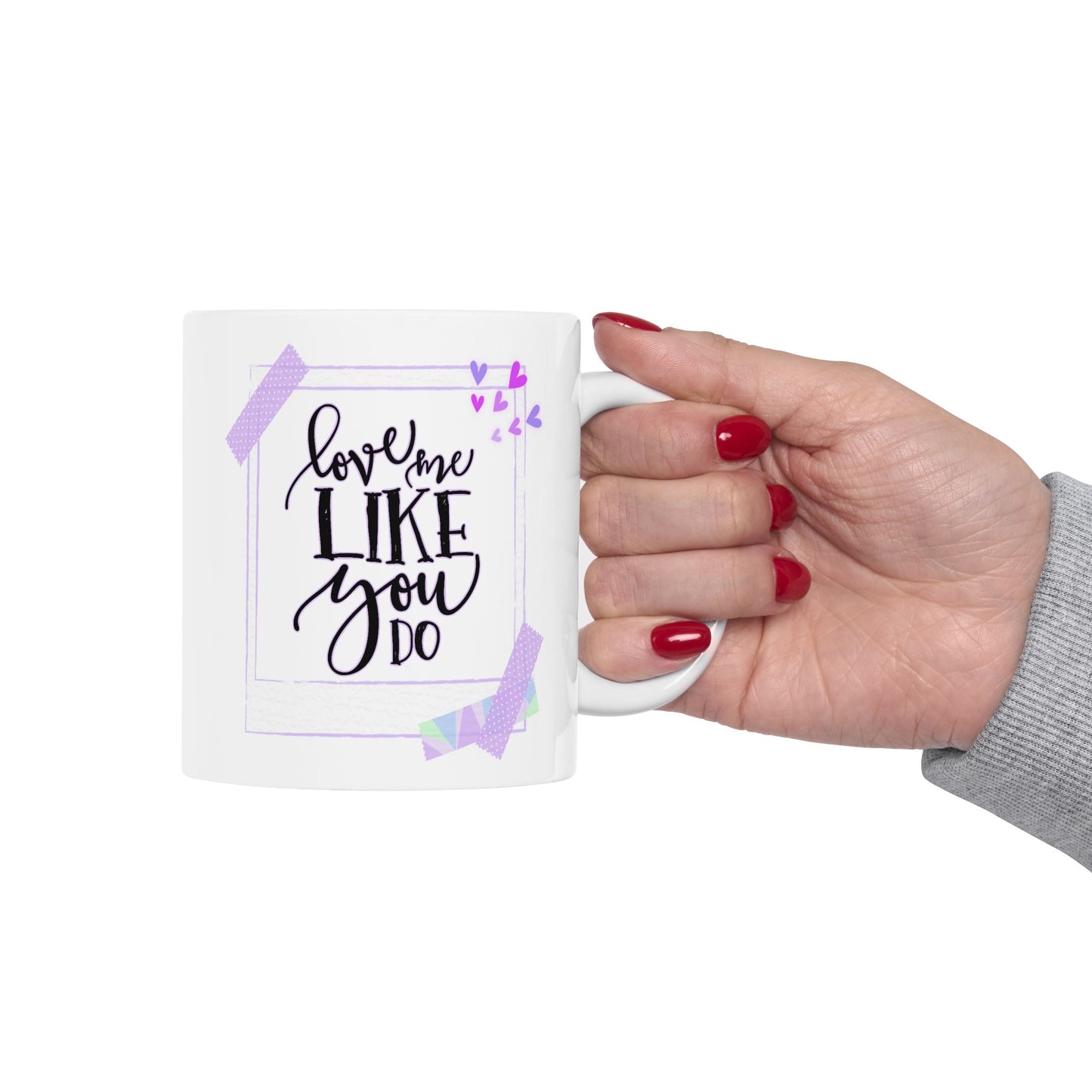 Anniversary Mug - Love Me Like You Do