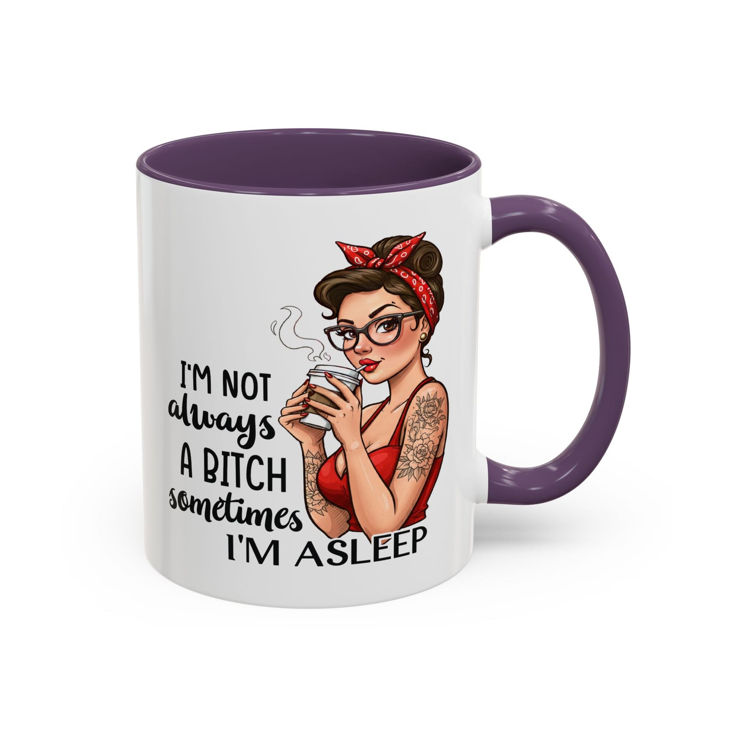 Humor Mug - I'm Not Always a Bitch