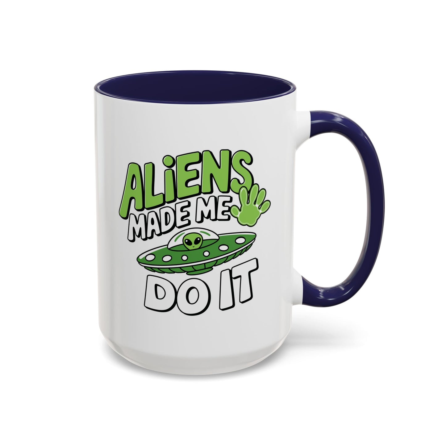 Alien Mug - Aliens Made Me