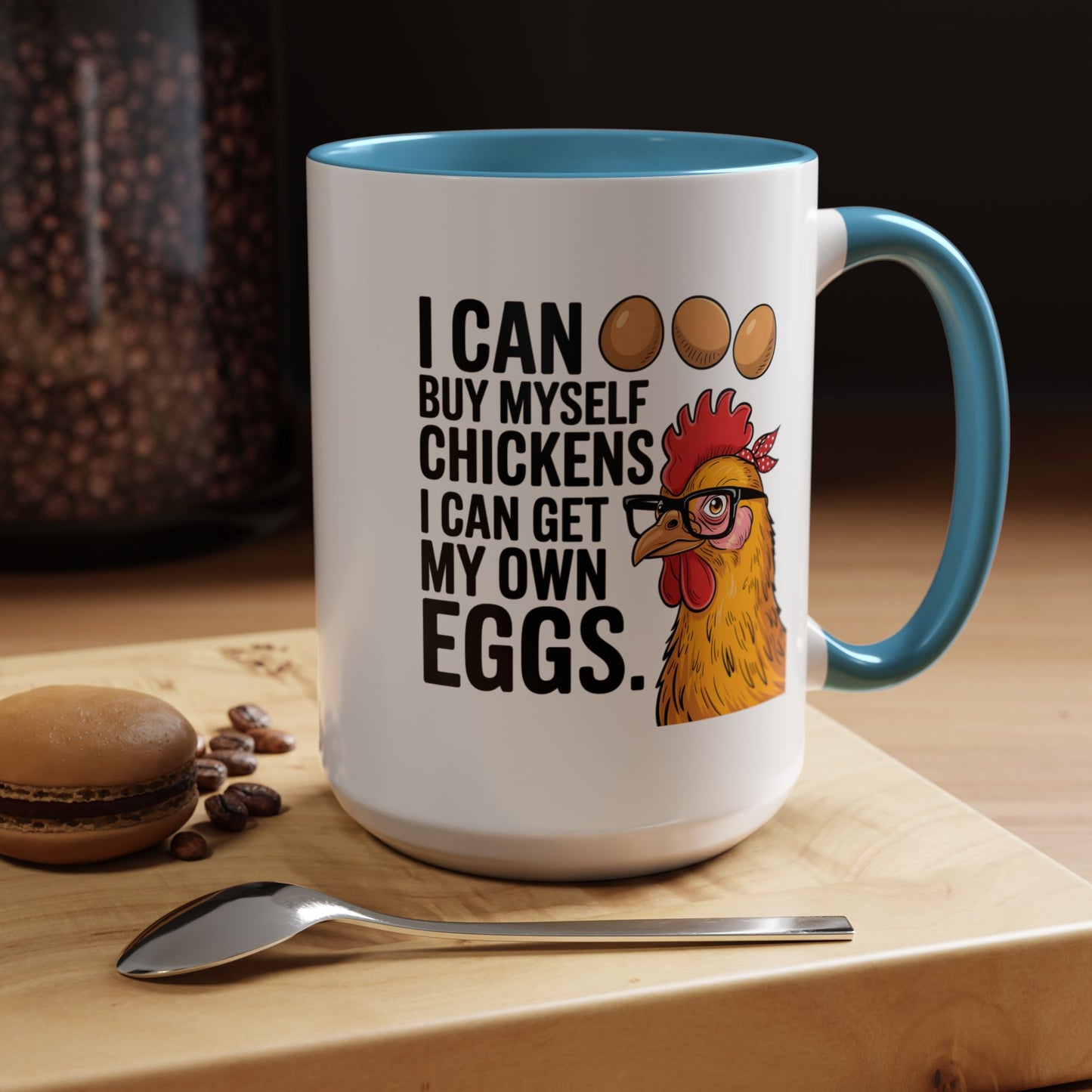 Humor Mug - I Can Buy Myself Chickens